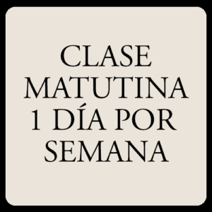 clase matutina 1 vez por semana
