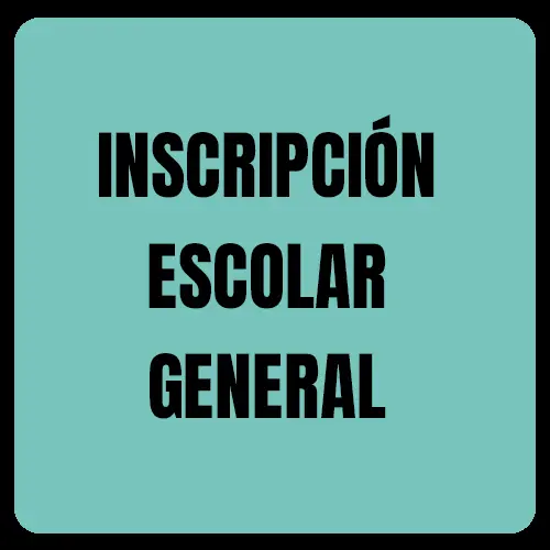 INSCRIPCIÓN ESCOLAR GENERAL